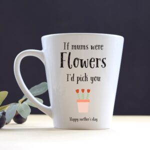 Mothers Day, If Mums Were Flowers latte mug