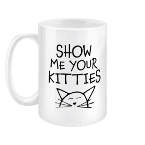 15oz Mug Show Me Your Kitties