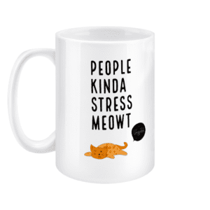 15oz Mug People Kinda Stress Meowt