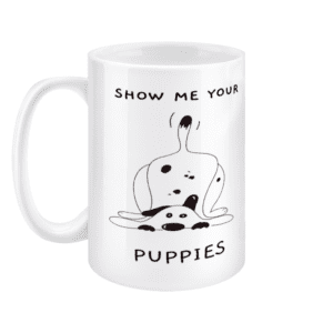 15oz Mug Show Me Your Puppies