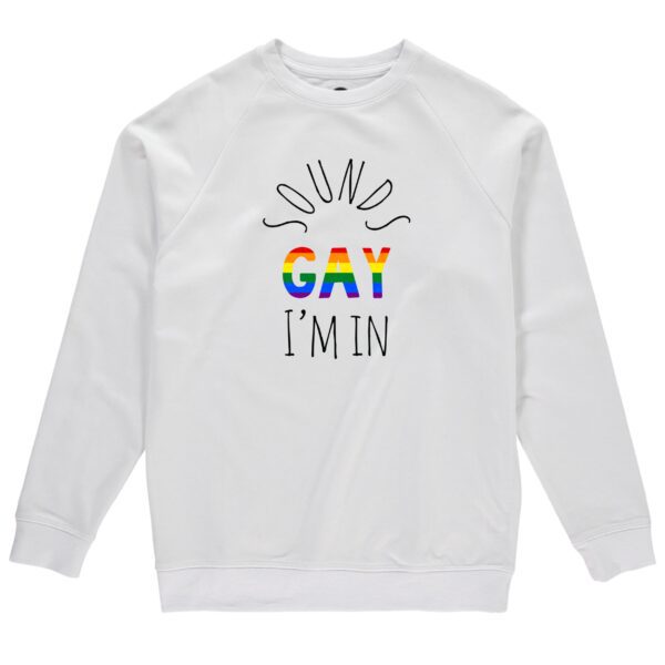 Pride Special Gay I'm In white sweatshirt