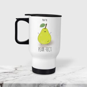 Travel Mug You're Pear-Fect